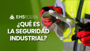 ¿Qué es la Seguridad Industrial?