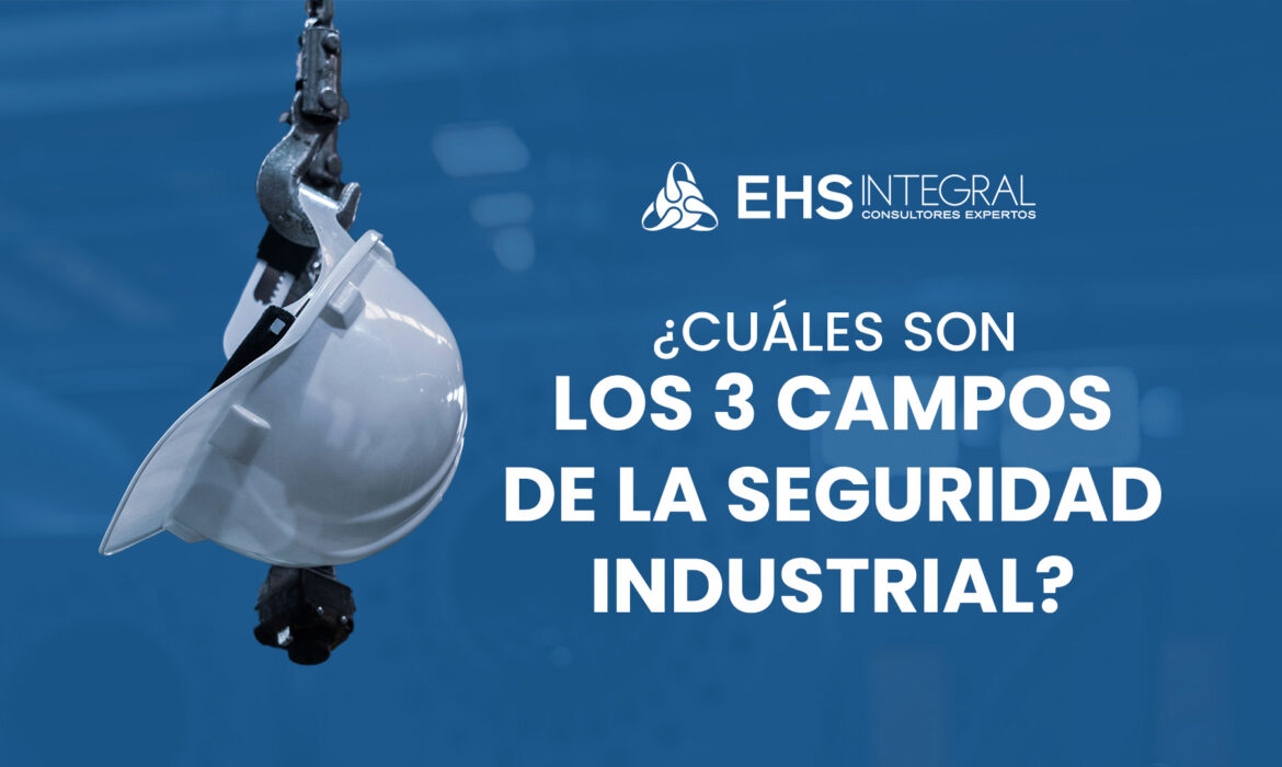 los 3 campos de seguridad industrial