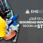 ¿Qué es la seguridad industrial según la STPS? 