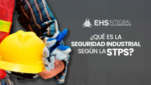 ¿Qué es la seguridad industrial según la STPS? 