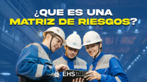 ¿Qué es una matriz de riesgos? Guía práctica con ejemplos (EHS, NOM-035 y 5×5)