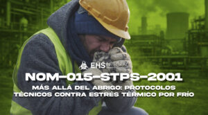 NOM-015-STPS-2001: cómo pasar una inspección STPS en condiciones térmicas elevadas o abatidas